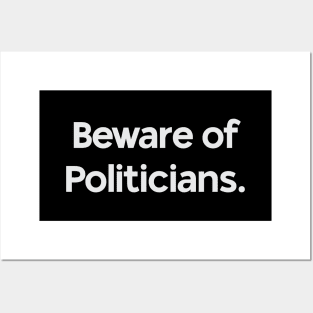 Beware of Politicians Posters and Art